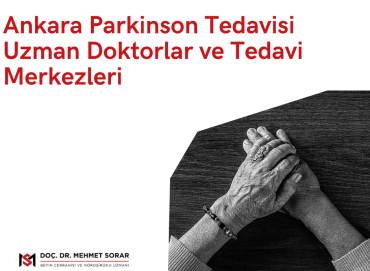 Ankara Parkinson Tedavisi: Uzman Doktorlar ve Tedavi Merkezleri