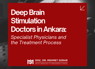 Deep Brain Stimulation Doctor in Ankara: Specialist Physicians and the Treatment Process