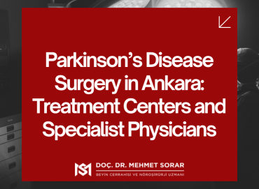 Parkinson’s Disease Surgery in Ankara: Treatment Centers and Specialist Physicians