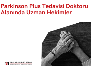 Parkinson Plus Tedavisi Doktoru: Alanında Uzman Hekimler