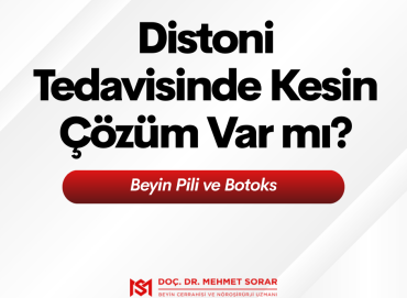 Distoni Tedavisinde Kesin Çözüm Var mı? Beyin Pili ve Botoks