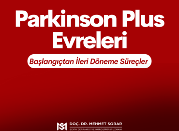 Parkinson Plus Evreleri: Başlangıçtan İleri Döneme Süreçler