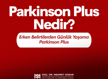 Parkinson Plus Nedir? Erken Belirtilerden Günlük Yaşama Parkinson Plus