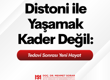 Distoni ile Yaşamak Kader Değil: Tedavi Sonrası Yeni Hayat 