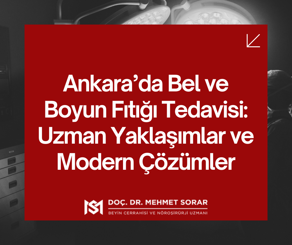 Ankara’da Bel ve Boyun Fıtığı Tedavisi: Uzman Yaklaşımlar ve Modern Çözümler