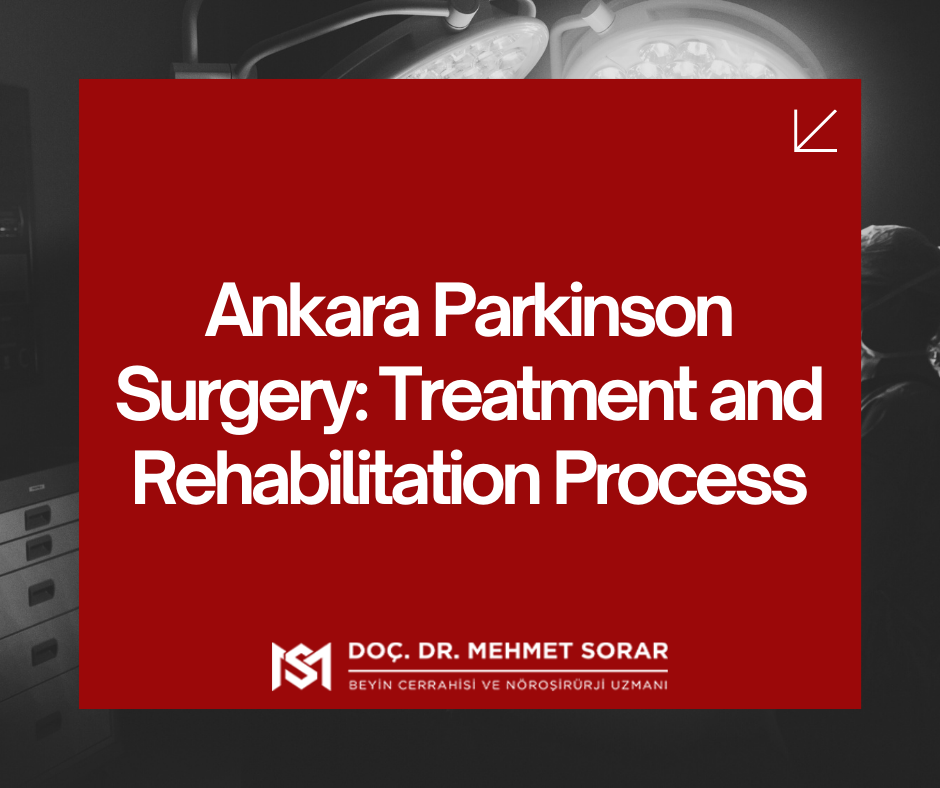 Ankara Parkinson Surgery: Treatment and Rehabilitation Process