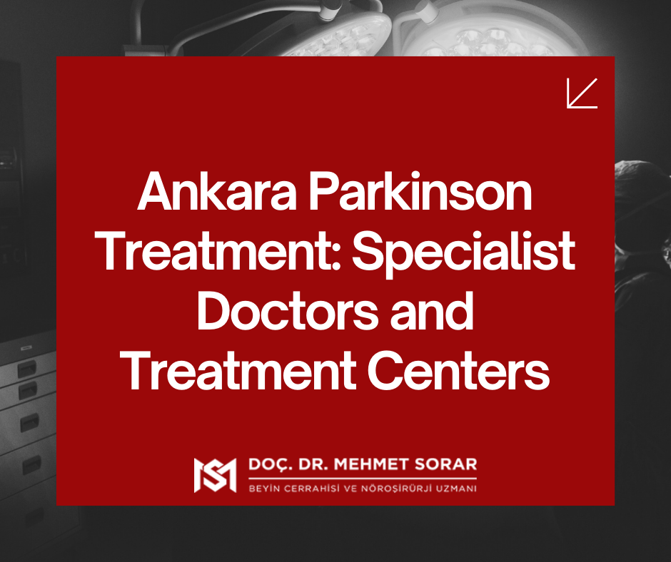 Ankara Parkinson Treatment: Specialist Doctors and Treatment Centers