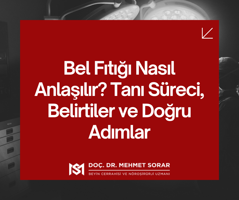 Bel Fıtığı Nasıl Anlaşılır? Tanı Süreci, Belirtiler ve Doğru Adımlar