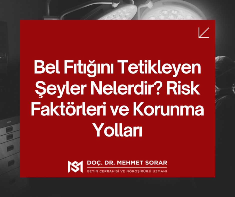 Bel Fıtığını Tetikleyen Şeyler Nelerdir? Risk Faktörleri ve Korunma Yolları
