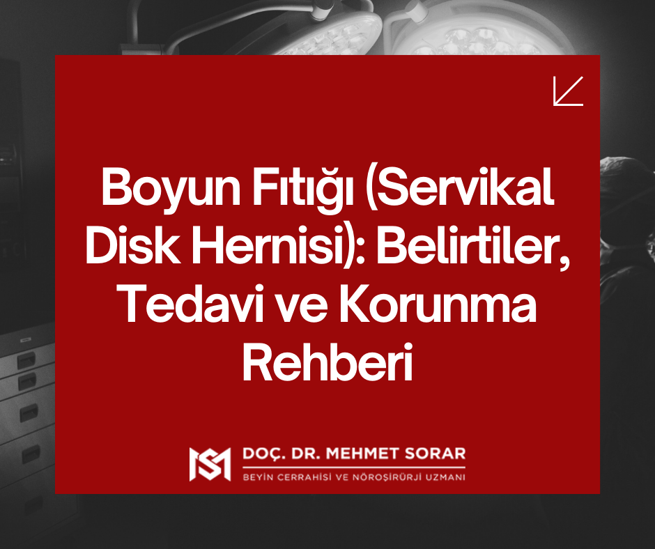 Boyun Fıtığı (Servikal Disk Hernisi): Belirtiler, Tedavi ve Korunma Rehberi