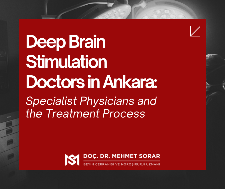 Deep Brain Stimulation Doctor in Ankara: Specialist Physicians and the Treatment Process