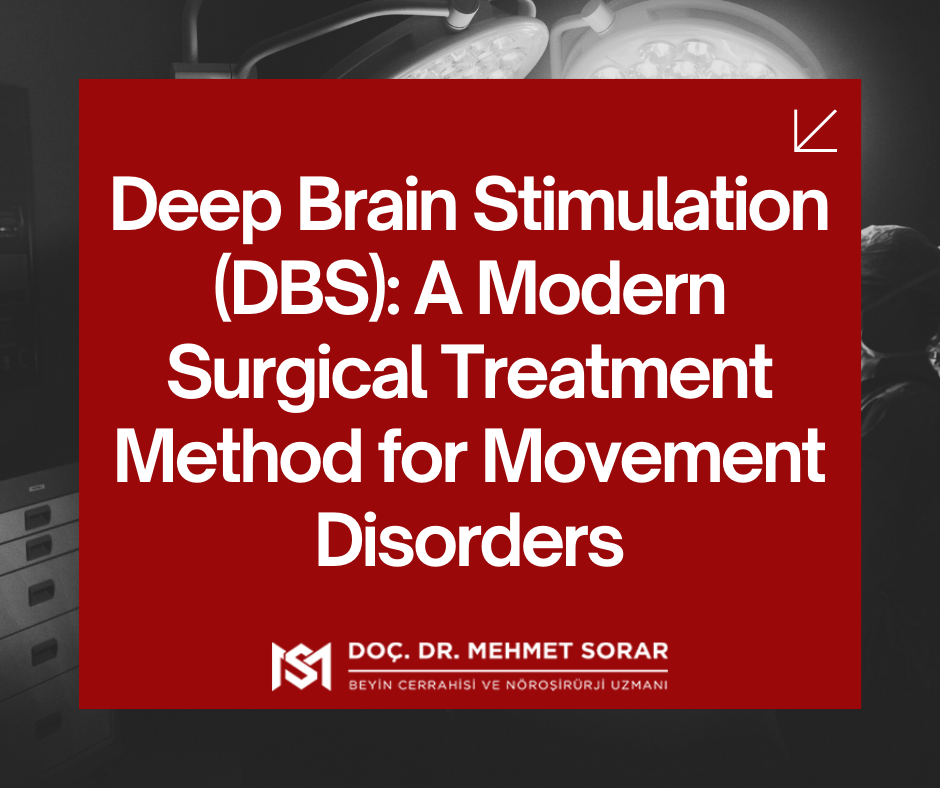 Deep Brain Stimulation (DBS): A Modern Surgical Treatment Method for Movement Disorders