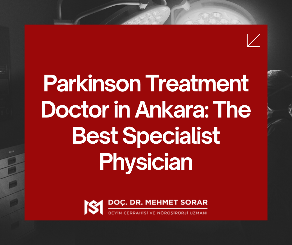 Parkinson Treatment Doctor in Ankara: The Best Specialist Physician